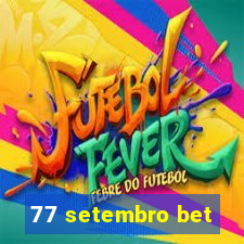 77 setembro bet