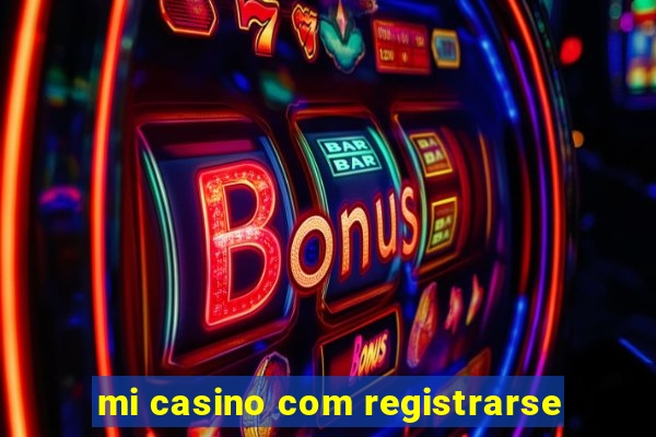 mi casino com registrarse