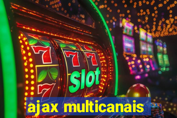 ajax multicanais