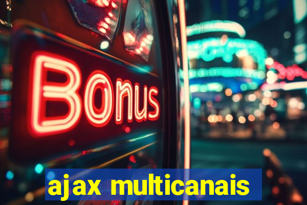 ajax multicanais