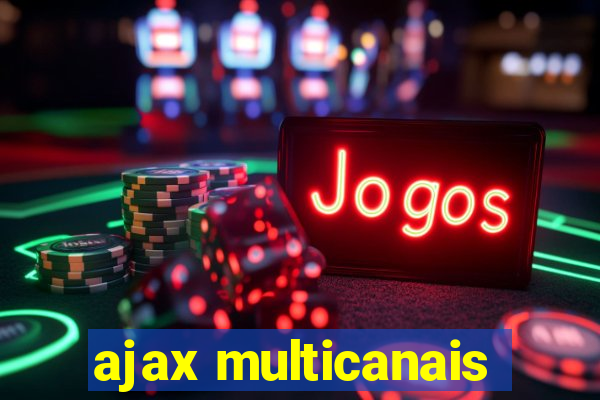 ajax multicanais