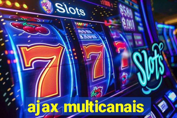 ajax multicanais