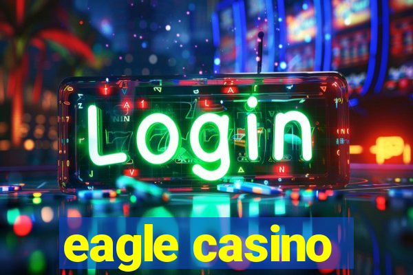 eagle casino