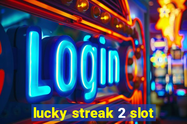 lucky streak 2 slot