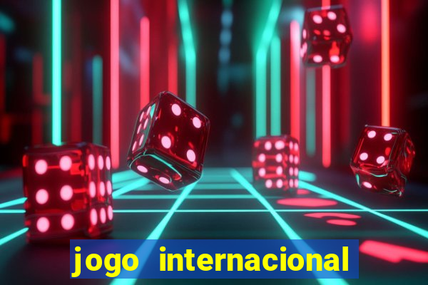 jogo internacional e fluminense