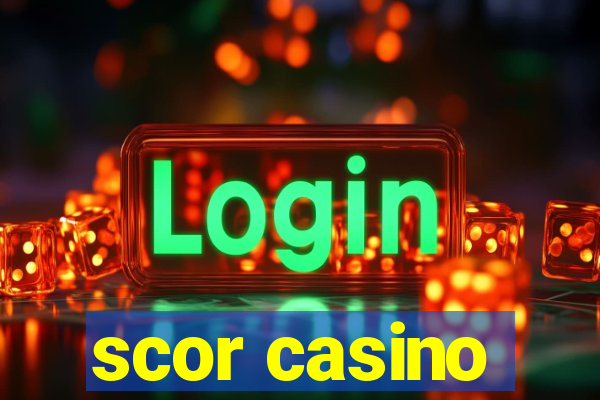 scor casino