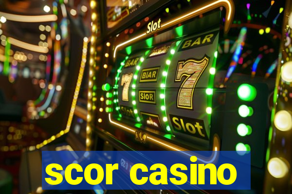 scor casino