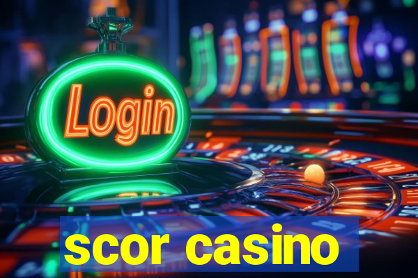 scor casino