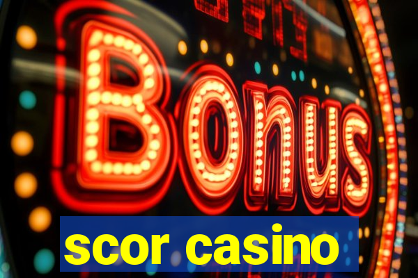 scor casino