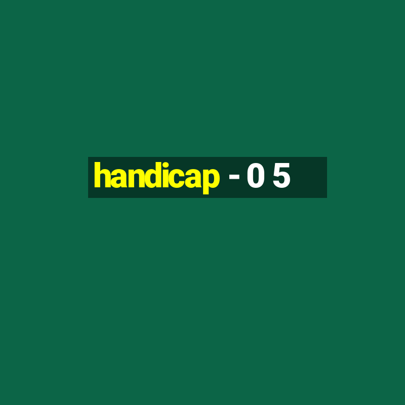 handicap - 0 5