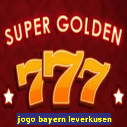 jogo bayern leverkusen