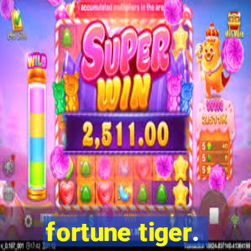 fortune tiger.