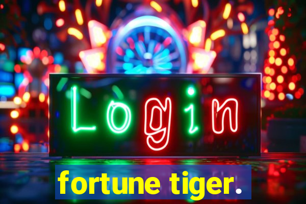 fortune tiger.