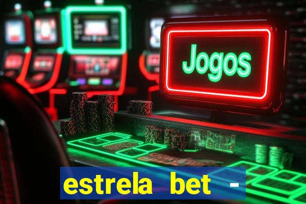 estrela bet - apostas online