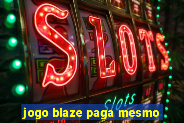 jogo blaze paga mesmo