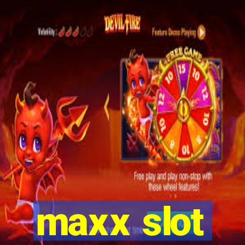 maxx slot