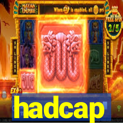 hadcap