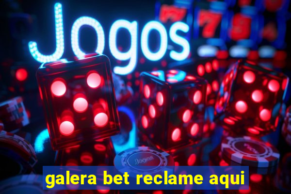 galera bet reclame aqui