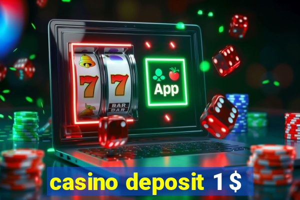 casino deposit 1 $