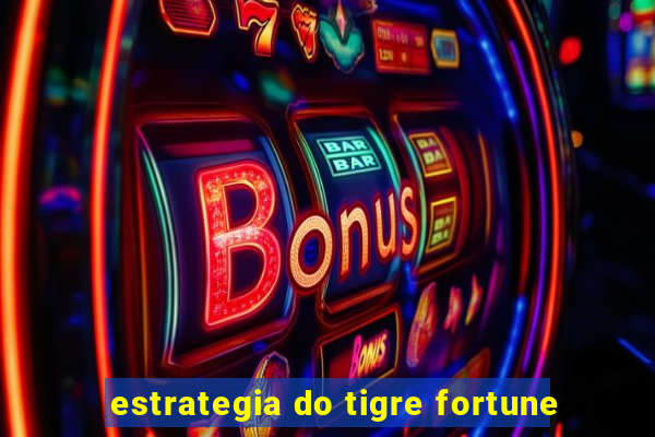 estrategia do tigre fortune