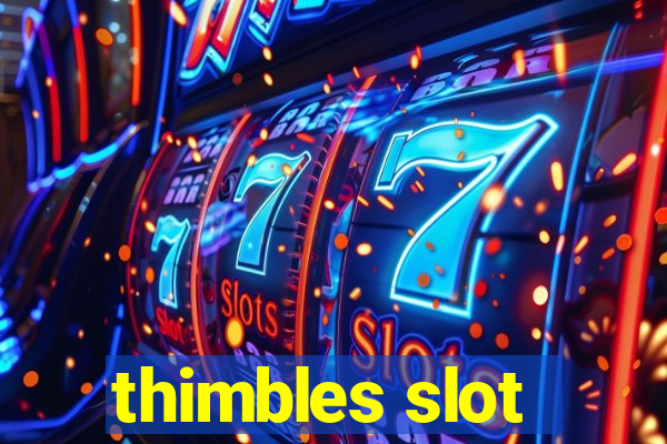 thimbles slot