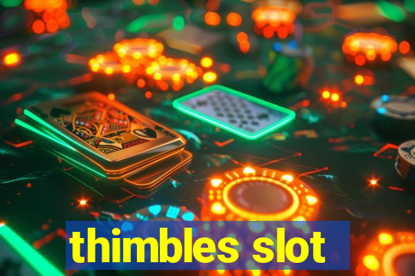 thimbles slot