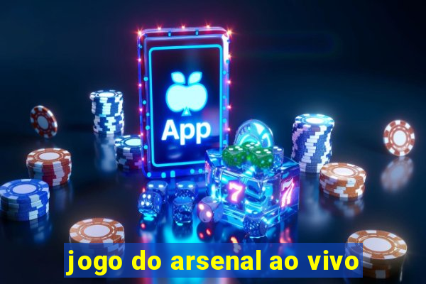 jogo do arsenal ao vivo