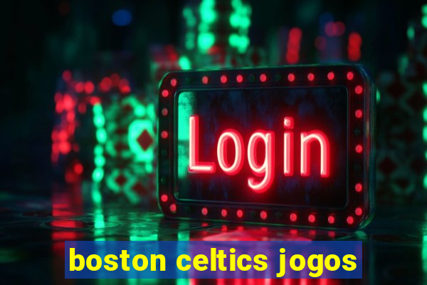 boston celtics jogos