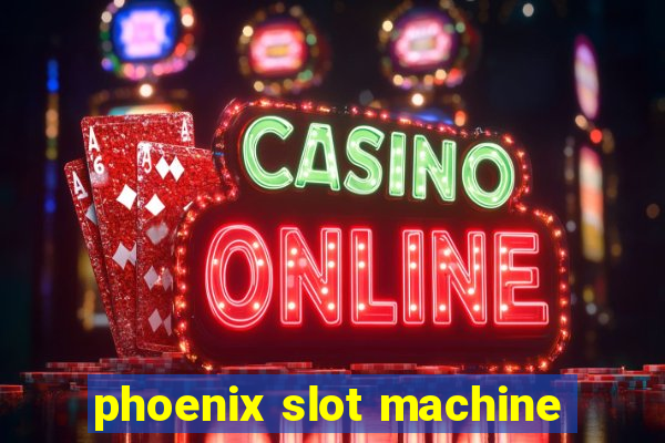 phoenix slot machine