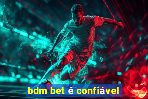 bdm bet é confiável