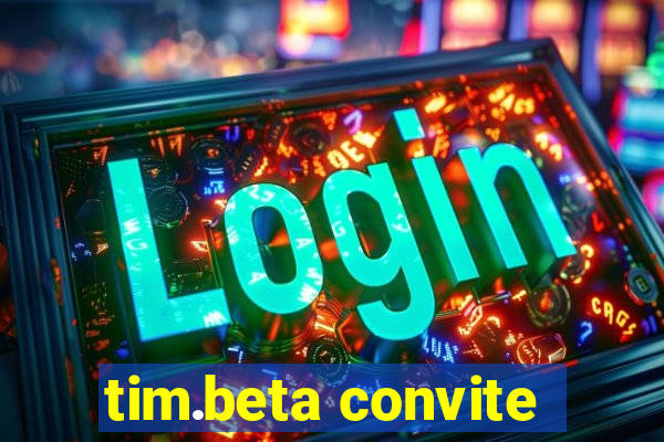 tim.beta convite