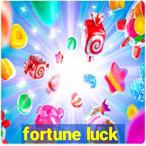 fortune luck