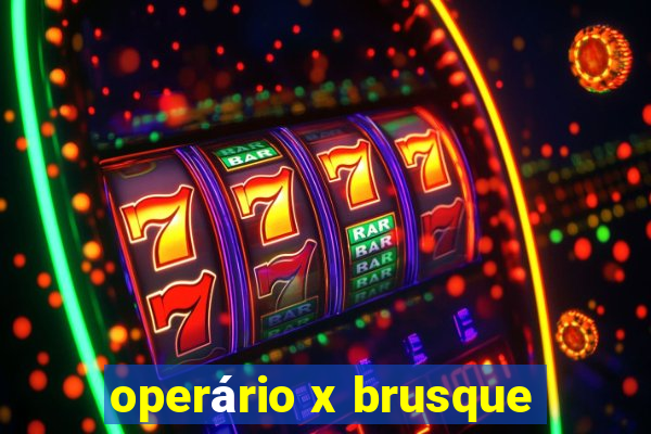 operário x brusque