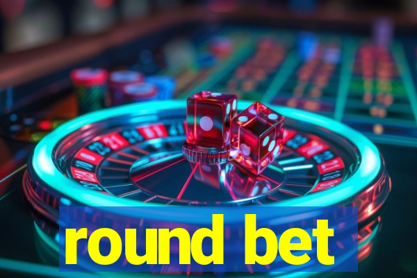 round bet