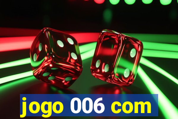 jogo 006 com