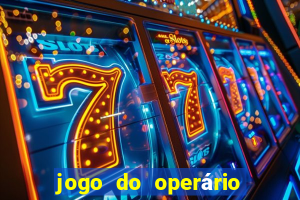 jogo do operário ao vivo