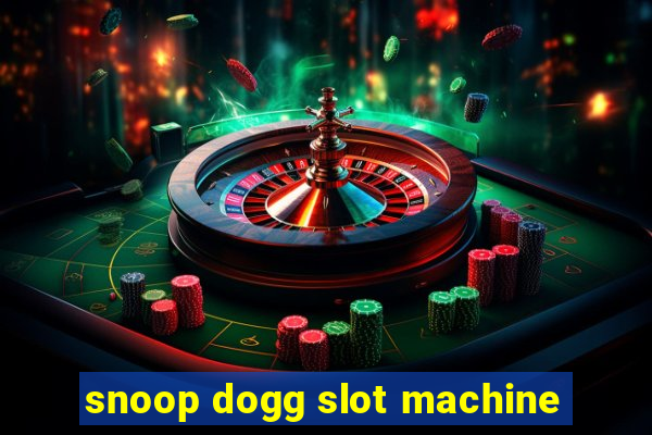 snoop dogg slot machine