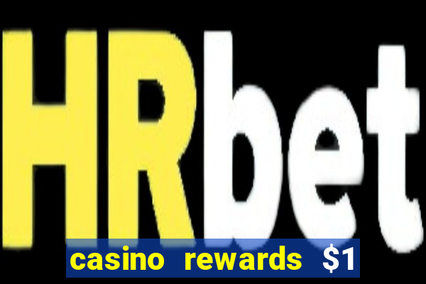 casino rewards $1 deposit bonus