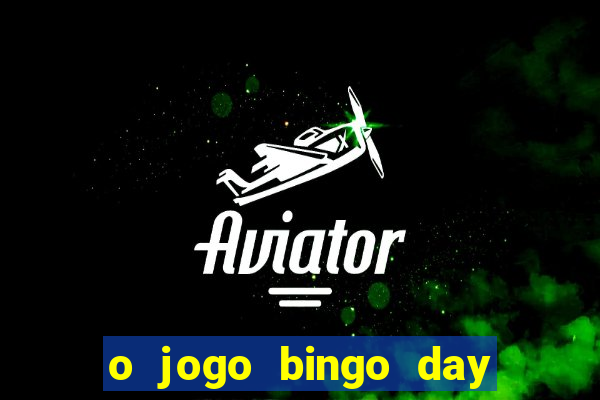 o jogo bingo day paga mesmo