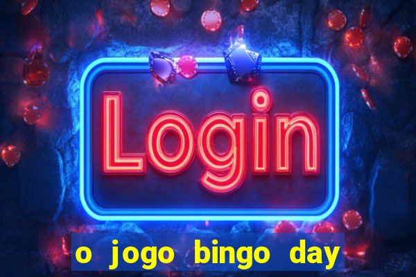 o jogo bingo day paga mesmo