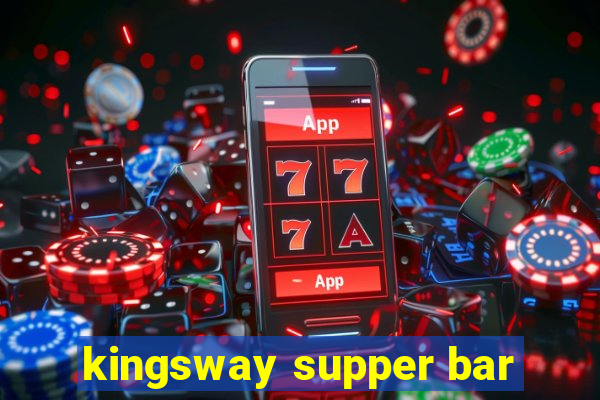 kingsway supper bar