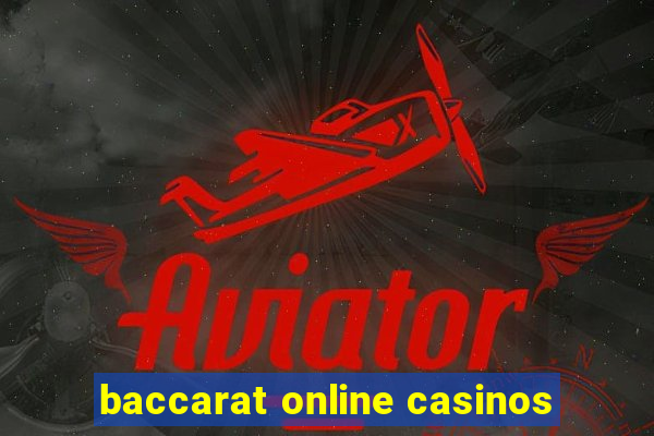 baccarat online casinos