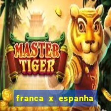 franca x espanha ao vivo