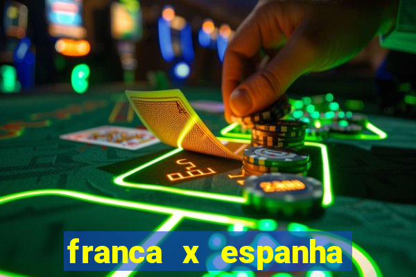 franca x espanha ao vivo