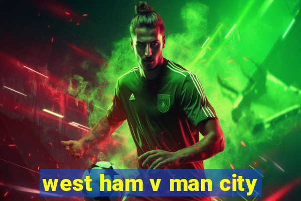 west ham v man city