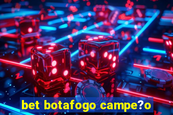 bet botafogo campe?o