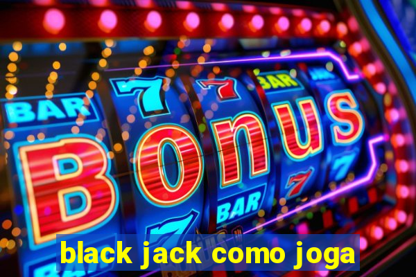 black jack como joga