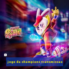 jogo da champions transmissao