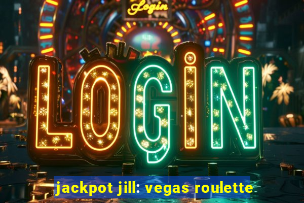 jackpot jill: vegas roulette