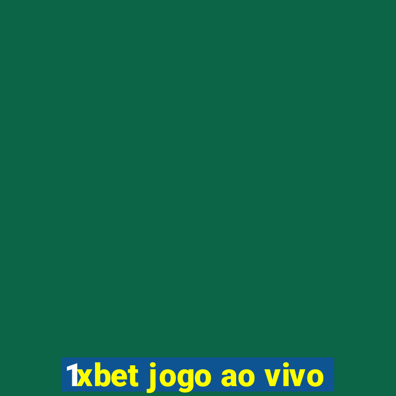 1xbet jogo ao vivo